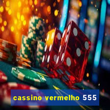 cassino vermelho 555